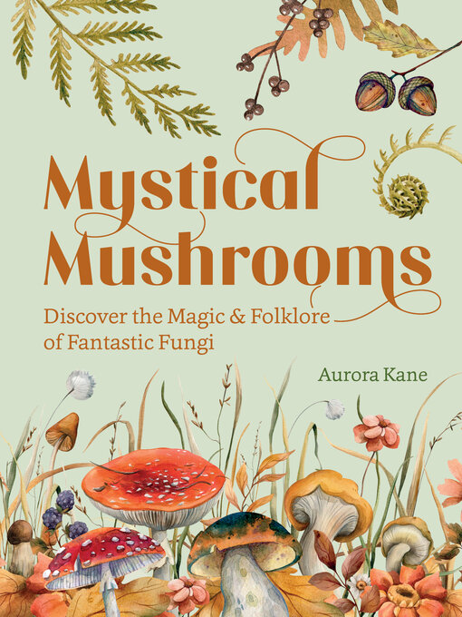 Title details for Mystical Mushrooms by Aurora Kane - Available